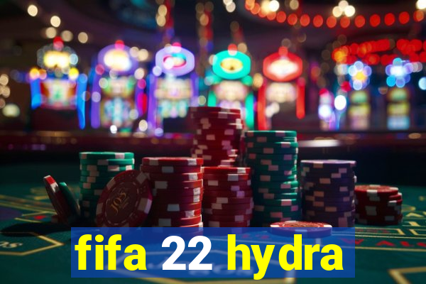 fifa 22 hydra