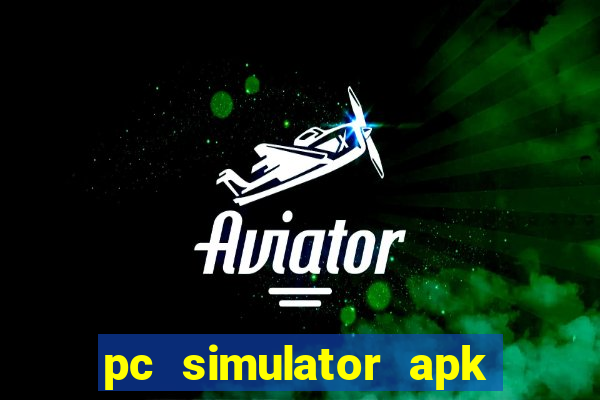 pc simulator apk dinheiro infinito