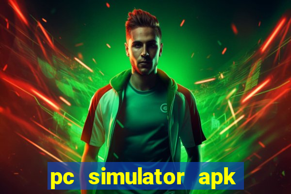 pc simulator apk dinheiro infinito