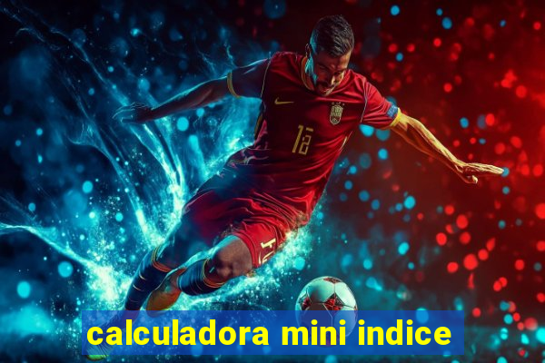 calculadora mini indice