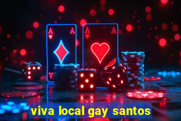 viva local gay santos