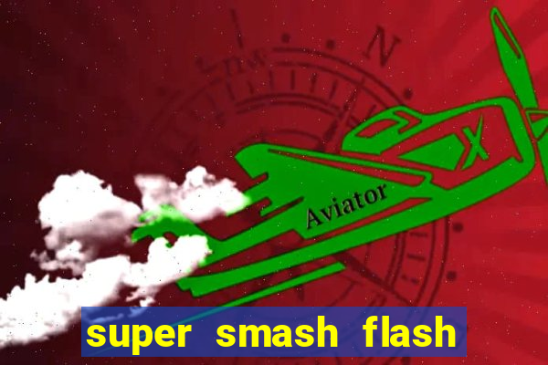 super smash flash 2 jogos 360