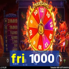 fri 1000