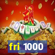 fri 1000