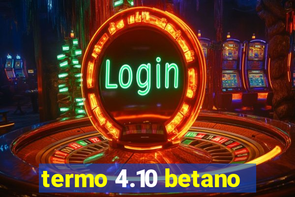 termo 4.10 betano