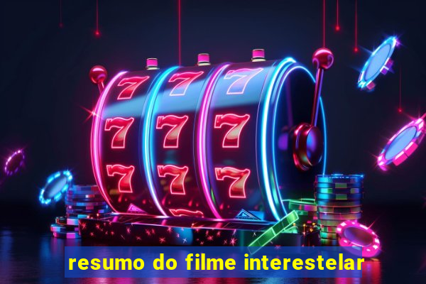 resumo do filme interestelar