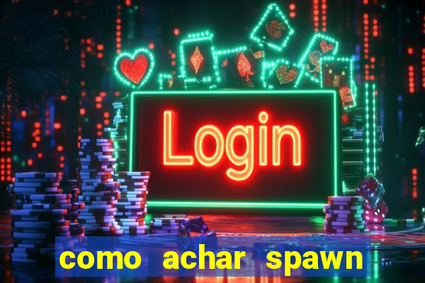 como achar spawn de blaze