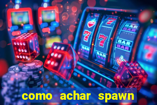 como achar spawn de blaze