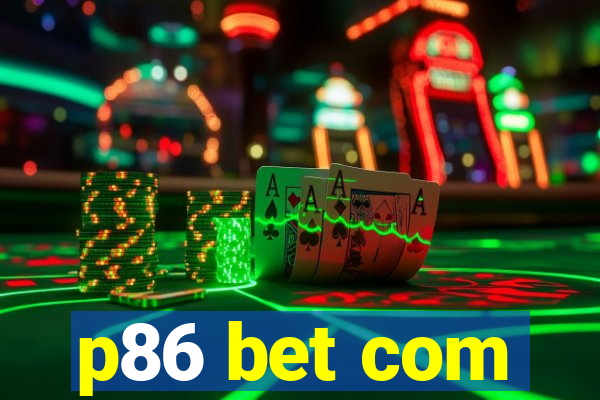 p86 bet com