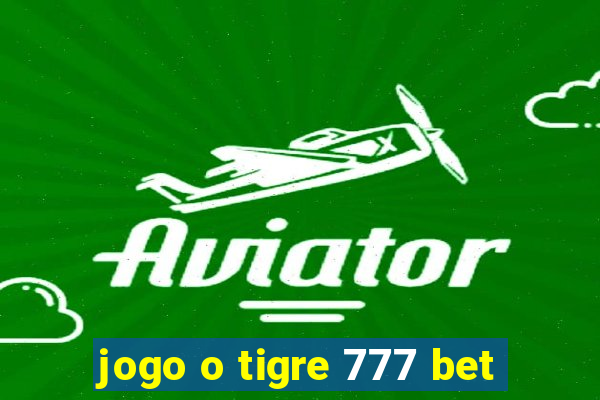 jogo o tigre 777 bet