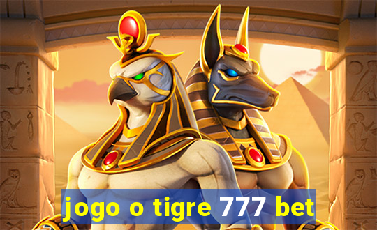 jogo o tigre 777 bet