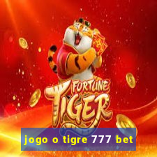 jogo o tigre 777 bet