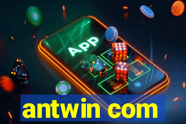 antwin com