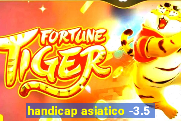 handicap asiatico -3.5