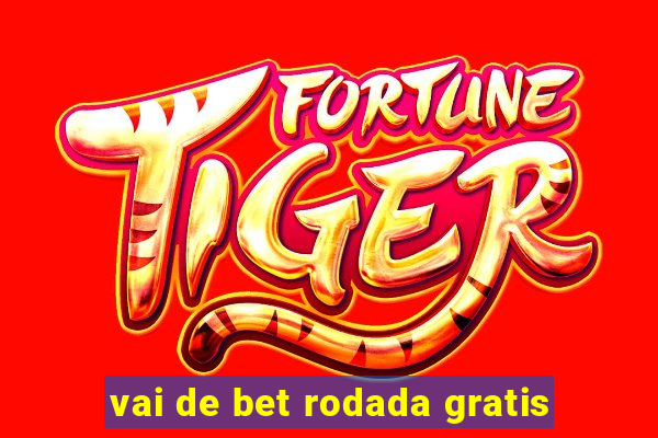 vai de bet rodada gratis