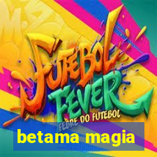 betama magia