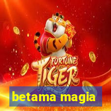 betama magia