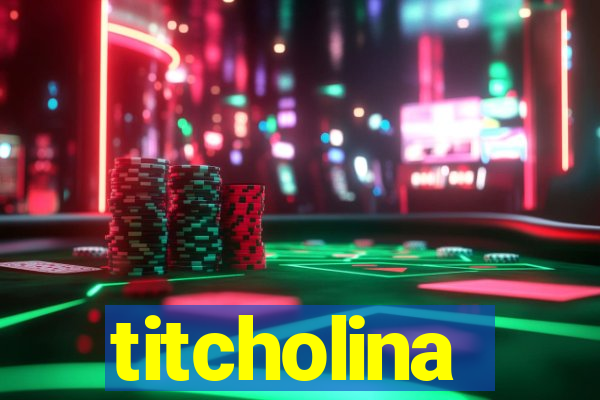 titcholina