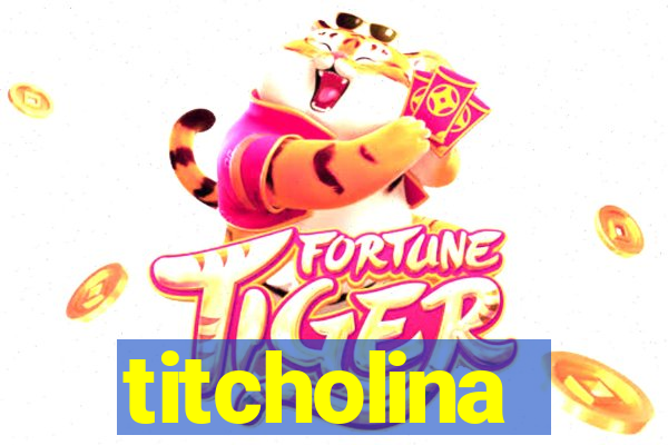 titcholina