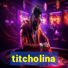 titcholina