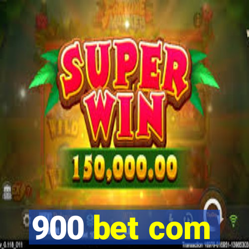 900 bet com