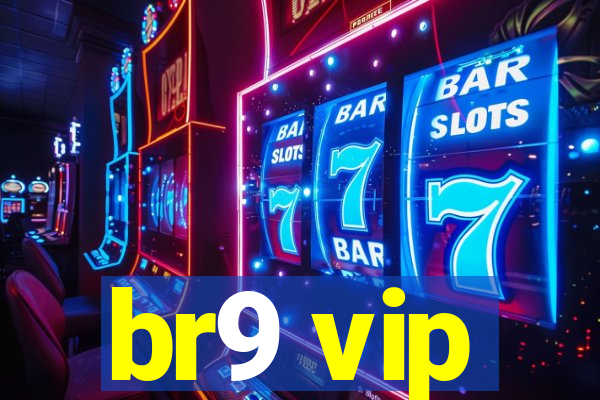 br9 vip