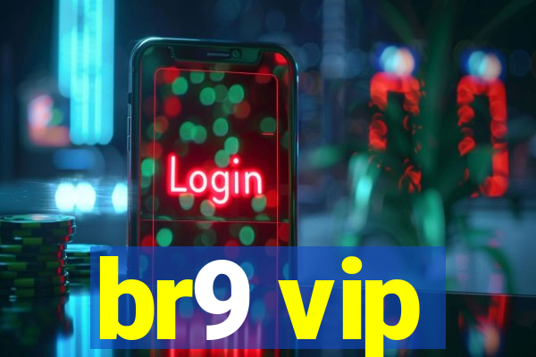 br9 vip