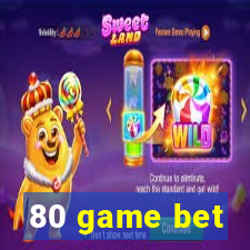 80 game bet