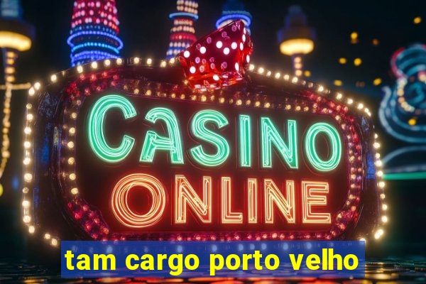 tam cargo porto velho