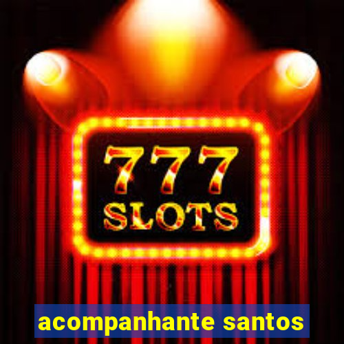 acompanhante santos