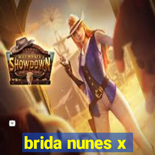 brida nunes x