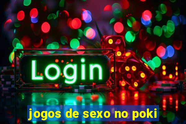 jogos de sexo no poki