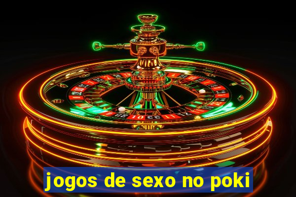 jogos de sexo no poki