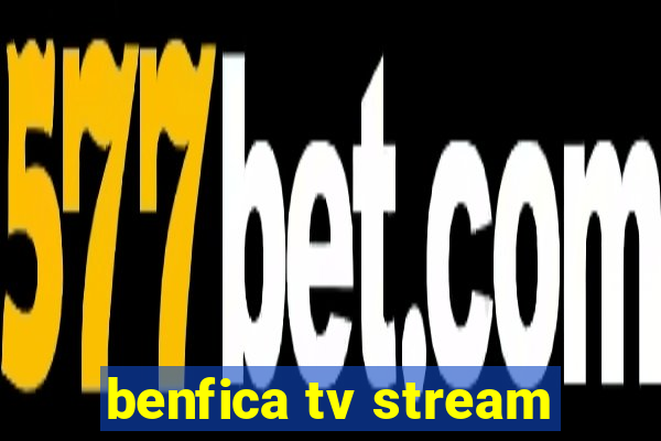 benfica tv stream