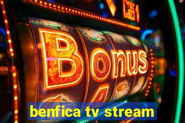 benfica tv stream