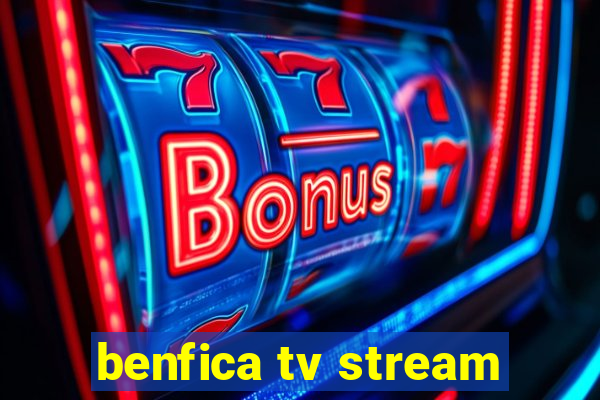 benfica tv stream