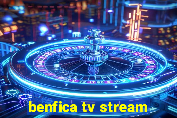 benfica tv stream