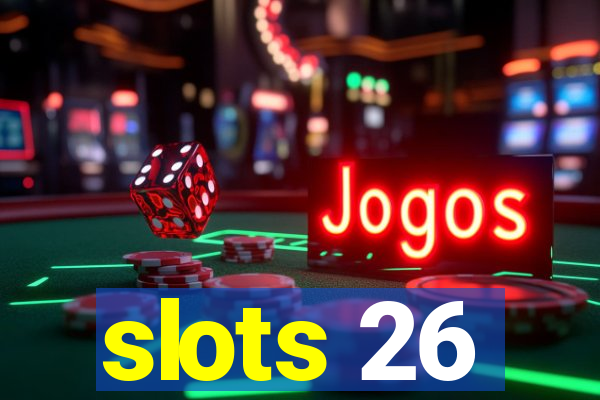 slots 26