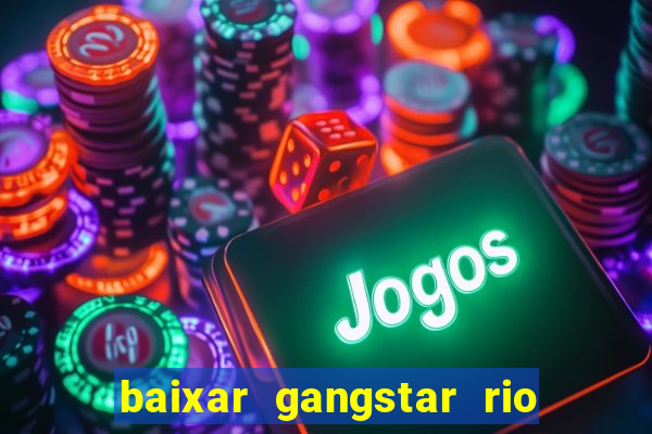 baixar gangstar rio cidade dos santos java