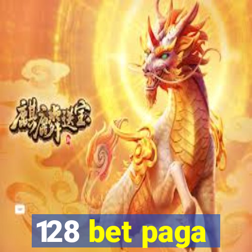 128 bet paga