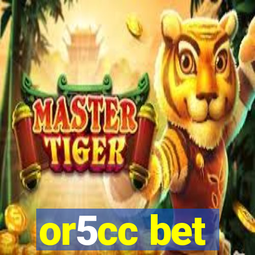 or5cc bet