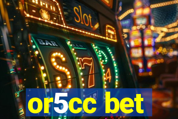 or5cc bet