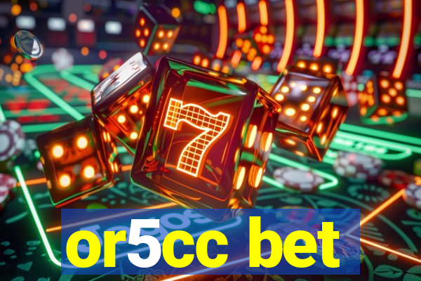 or5cc bet