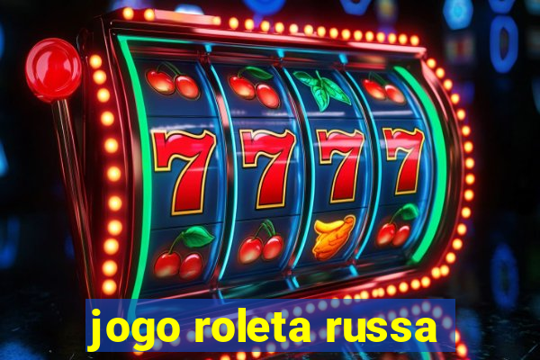 jogo roleta russa