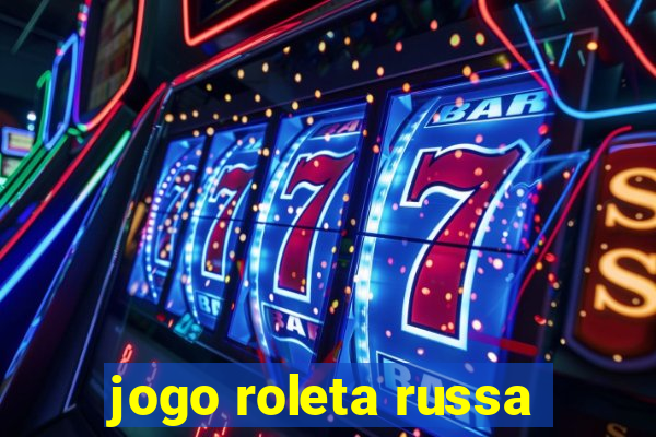 jogo roleta russa