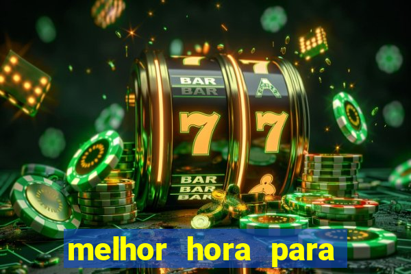 melhor hora para jogar fortune touro