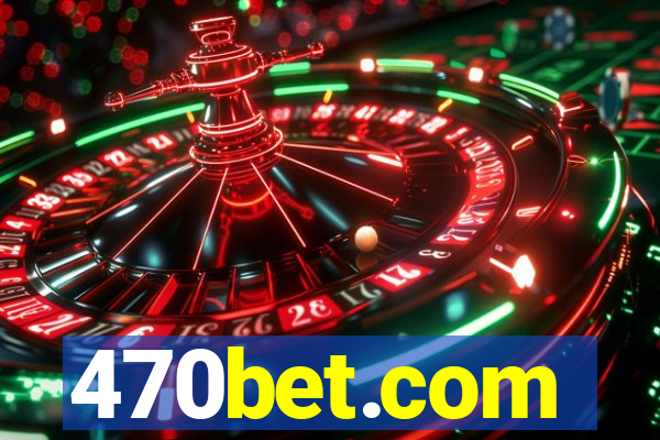 470bet.com