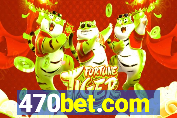 470bet.com