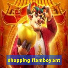 shopping flamboyant