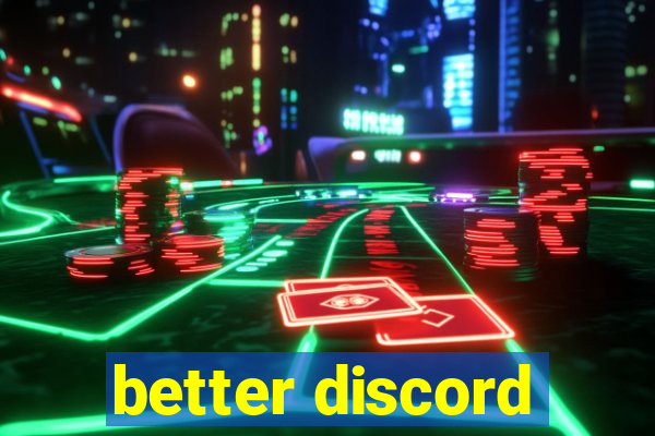 better discord